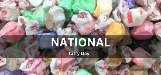 National Taffy Day [राष्ट्रीय टाफ़ी दिवस]